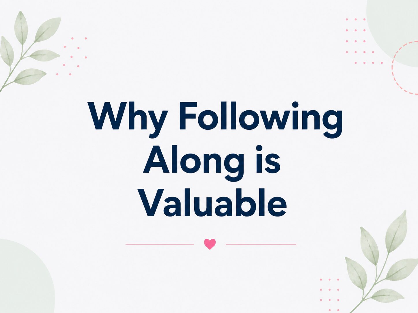 why following along is valuable mobile